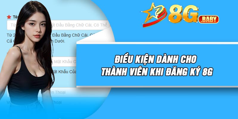 Điều kiện dành cho thành viên khi đăng ký 8G