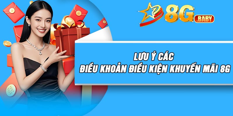Lưu ý các điều khoản điều kiện khuyến mãi 8G