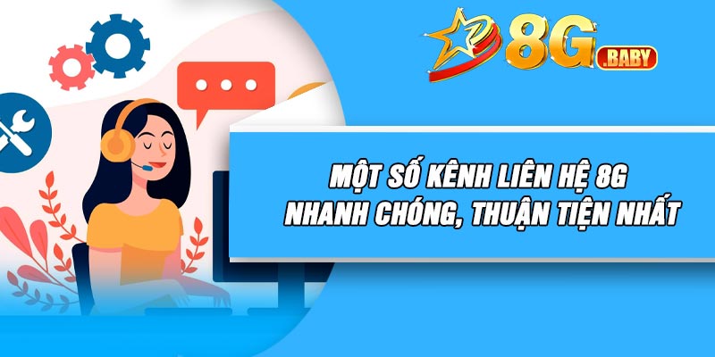 Một số kênh liên hệ 8G nhanh chóng, thuận tiện nhất
