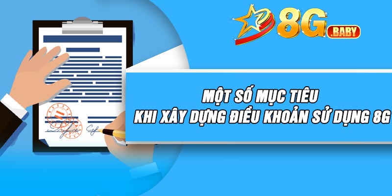 Một số mục tiêu khi xây dựng điều khoản sử dụng 8G