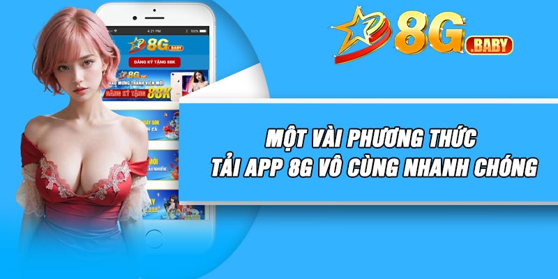 Một vài phương thức tải app 8G vô cùng nhanh chóng