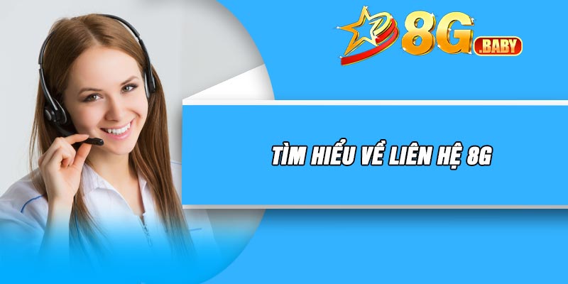 Tìm hiểu về liên hệ 8G