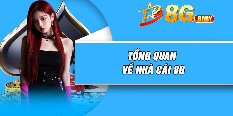 Tổng quan về nhà cái 8G