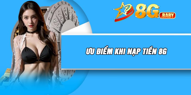 Ưu điểm khi nạp tiền 8G